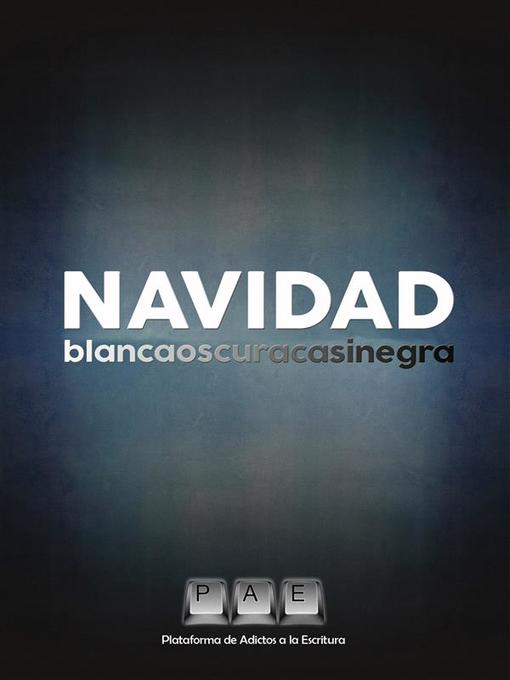 Title details for Navidad Blancaoscuracasinegra by Plataforma De Adictos A La Escritura - Available